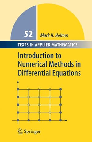 Bild des Verkufers fr Introduction to Numerical Methods in Differential Equations. [Texts in Applied Mathematics, Vol. 52]. zum Verkauf von Antiquariat Thomas Haker GmbH & Co. KG