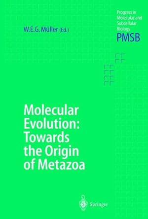 Imagen del vendedor de Molecular Evolution. Towards the Origin of Metazoa. [Progress in Molecular and Subcellular Biology, Vol. 21]. a la venta por Antiquariat Thomas Haker GmbH & Co. KG