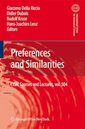 Bild des Verkufers fr Preferences and Similarities. (= CISM International Centre for Mechanical Sciences ; 504). zum Verkauf von Antiquariat Thomas Haker GmbH & Co. KG