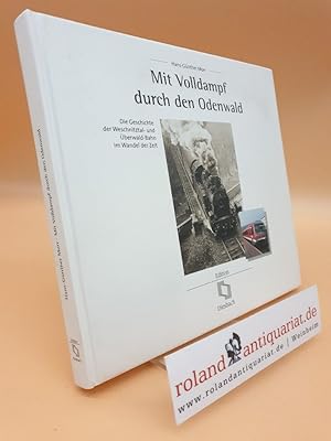 Image du vendeur pour Mit Volldampf durch den Odenwald: Die Geschichte der Weschnitztal- und berwald-Bahn im Wandel der Zeit mis en vente par Roland Antiquariat UG haftungsbeschrnkt