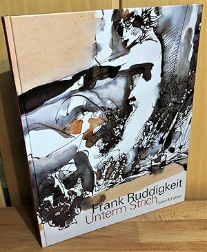 Imagen del vendedor de Frank Ruddigkeit - Unterm Strich : Das zeichnerische Werk (mit SIGNATUR vom Knstler) a la venta por Antiquariat Peda