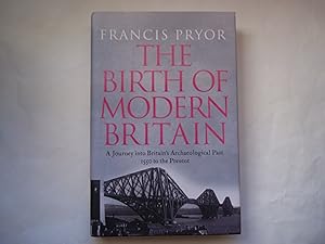 Seller image for The Birth of Modern Britain: A Journey Into Britain's Archaeological Past: 1550 to the Present for sale by Carmarthenshire Rare Books