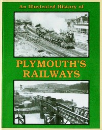 AN ILLUSTRATED HISTORY OF PLYMOUTH'S RAILWAYS