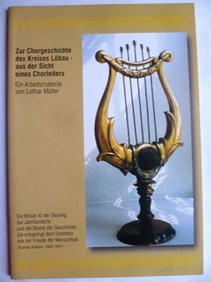 Seller image for Zur Chorgeschichte des Kreises Lbau - aus der Sicht eines Chorleiters. Ein Arbeitsmaterial. for sale by Ostritzer Antiquariat