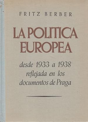 Imagen del vendedor de LA POLTICA EUROPEA DESDE 1933 A 1938 REFLEJADA EN LOS DOCUMENTOS DE PRAGA a la venta por Librera Vobiscum