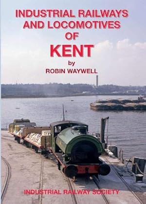 Industrial Railways and Locomotives of Kent