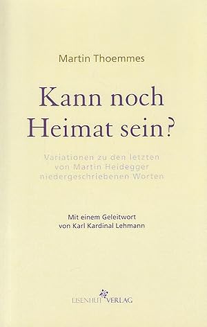 Image du vendeur pour Kann noch Heimat sein? Variationen zu den letzten von Martin Heidegger niedergeschriebenen Worten. - mis en vente par Antiquariat Tautenhahn