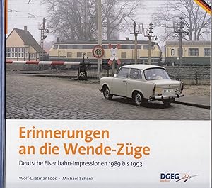 Erinnerungen an die Wende-Züge: Deutsche Eisenbahn-Impressionen 1989 bis 1993. -