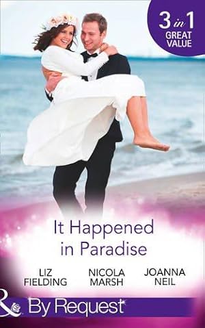 Bild des Verkufers fr It Happened In Paradise: Wedded in a Whirlwind / Deserted Island, Dreamy Ex! / His Bride in Paradise (By Request) zum Verkauf von WeBuyBooks