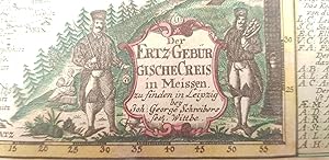 Der Ertz-Gebürgische Creis in Meissen zu finden in Leipzig bey Joh. George Schreibers seel. Wittb...
