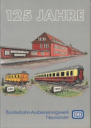 Bundesbahn-Ausbesserungswerk Neumünster: Entstehung und Entwicklung des Werkes. -