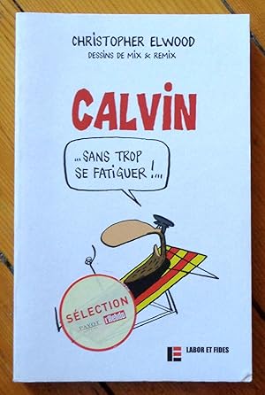 Bild des Verkufers fr Calvin sans trop se fatiguer. zum Verkauf von La Bergerie