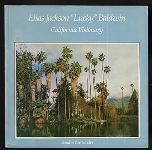 Elias Jackson "Lucky" Baldwin: California Visionary (SIGNED FIRST EDITION)