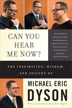 Seller image for Can You Hear Me Now? : The Inspiration, Wisdom, and Insight of Michael Eric Dyson for sale by GreatBookPrices