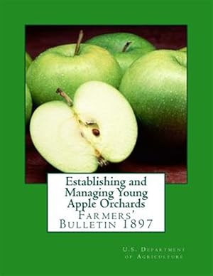 Seller image for Establishing and Managing Young Apple Orchards : Farmers' Bulletin 1897 for sale by GreatBookPrices