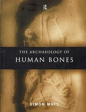 Seller image for THE ARCHAEOLOGY OF HUMAN BONES for sale by Paul Meekins Military & History Books