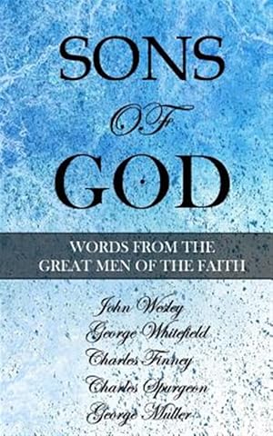 Image du vendeur pour Sons of God : Words from the Great Men of the Faith mis en vente par GreatBookPrices