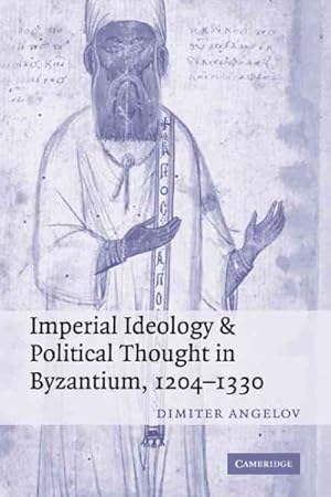 Image du vendeur pour Imperial Ideology and Political Thought in Byzantium, 1204-1330 mis en vente par GreatBookPrices
