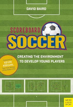 Immagine del venditore per Scoreboard Soccer : Creating the Environment to Develop Young Players venduto da GreatBookPrices