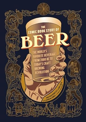 Seller image for Comic Book Story of Beer : The World's Favorite Beverage from 7000 BC to Today's Craft Brewing Revolution for sale by GreatBookPrices