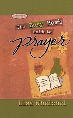 Seller image for Busy Mom's Guide to Prayer : A Guided Prayer Journal for sale by GreatBookPrices