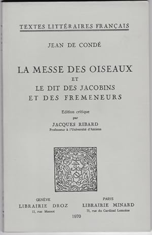 La Messe des oiseaux et le Dit des jacobins et des fremeneurs. Edition critique par Jacques Ribard