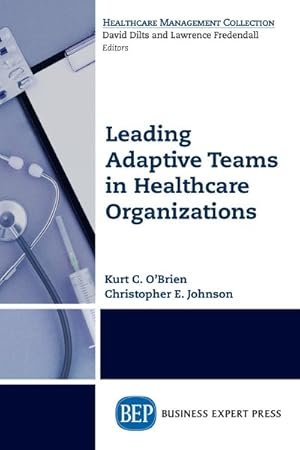 Imagen del vendedor de Leading Adaptive Teams in Healthcare Organizations a la venta por GreatBookPricesUK