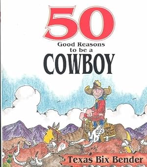 Seller image for 50 Good Reasons to Be a Cowboy/50 Good Reasons Not to Be a Cowboy : 50 Good Reasons Not to Be a Cowboy for sale by GreatBookPrices