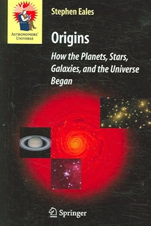 Image du vendeur pour Origins : How the Planets, Stars, Galaxies, And the Universe Began mis en vente par GreatBookPrices