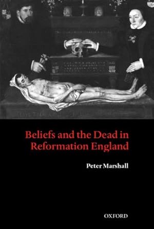 Seller image for Beliefs and the Dead in Reformation England for sale by GreatBookPricesUK