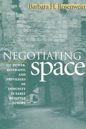 Immagine del venditore per Negotiating Space : Power, Restraint, and Privileges of Immunity in Early Medieval Europe venduto da GreatBookPricesUK