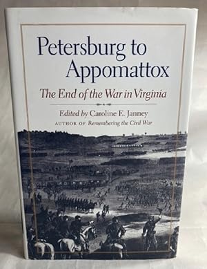 Petersburg to Appomattox: The End of the War in Virginia (Military Campaigns of the Civil War)