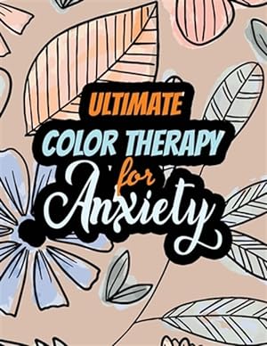 Bild des Verkufers fr Ultimate Color Therapy for Anxiety: A Scripture Coloring Book for Adults & Teens, Tress Relieving Creative Fun Drawings for Grownups & Teens to Reduce zum Verkauf von GreatBookPrices