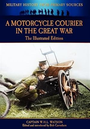 Bild des Verkufers fr A Motorcycle Courier In The Great War Illustrated ed zum Verkauf von GreatBookPrices