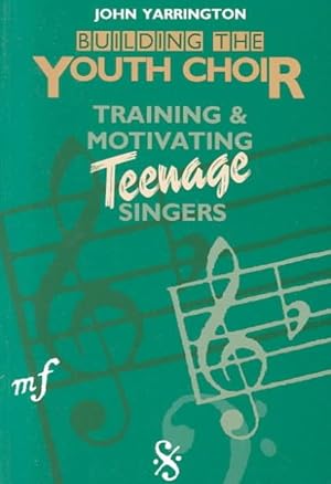 Bild des Verkufers fr Building the Youth Choir : Training and Motivating Teenage Singers zum Verkauf von GreatBookPrices