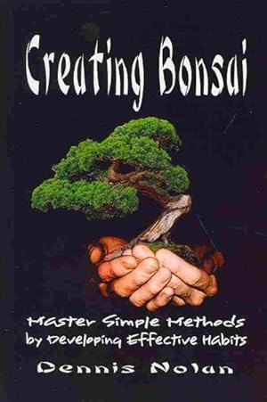 Seller image for Creating Bonsai : Master Simple Methods by Developing Effective Habits for sale by GreatBookPrices