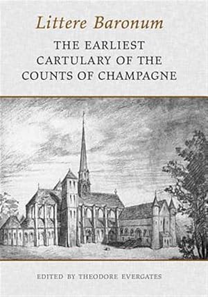 Seller image for Littere Baronum : The Earliest Cartulary of the Counts of Champagne for sale by GreatBookPrices