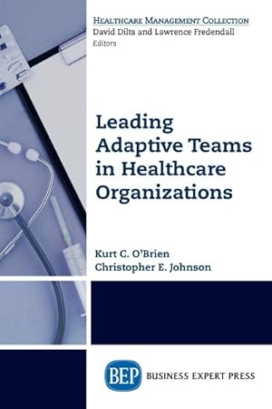 Seller image for Leading Adaptive Teams in Healthcare Organizations for sale by GreatBookPrices