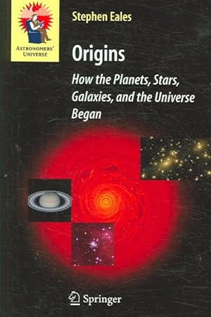 Image du vendeur pour Origins : How the Planets, Stars, Galaxies, And the Universe Began mis en vente par GreatBookPrices