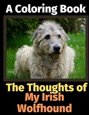 Seller image for The Thoughts of My Irish Wolfhound: A Coloring Book for sale by GreatBookPrices