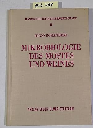 Die Mikrobiologie des Mostes und Weines. Handbuch der Kellerwirtschaft, Band II - 2., neubearbeit...