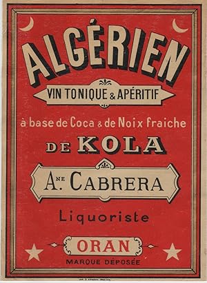 "ALGÉRIEN Vin tonique & apéritif de KOLA / A. CABRERA Liquoriste ORAN" Étiquette-chromo originale...