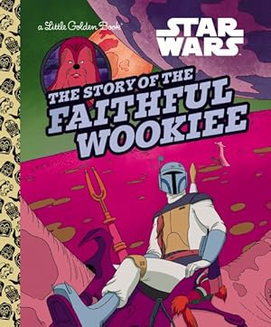 Bild des Verkufers fr Star Wars the Story of the Faithful Wookiee zum Verkauf von GreatBookPricesUK