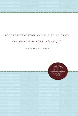 Seller image for Robert Livingston and the Politics of Colonial New York, 1654-1728 for sale by GreatBookPricesUK