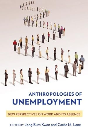 Seller image for Anthropologies of Unemployment : New Perspectives on Work and Its Absence for sale by GreatBookPricesUK