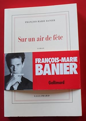 Image du vendeur pour 1990 - Franois-Marie Banier / Sur un air de fte - TBE + Bandeau mis en vente par Bouquinerie Spia