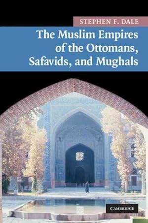 Bild des Verkufers fr Muslim Empires of the Ottomans, Safavids, and Mughals zum Verkauf von GreatBookPricesUK