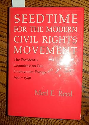 Seedtime for the Modern Civil Rights Movement the Presidents' Committee on Fair Employment Practi...