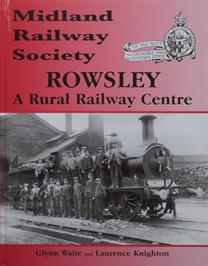 ROWSLEY - A RURAL RAILWAY CENTRE