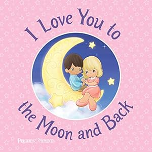 Seller image for I Love You to the Moon and Back by Precious Moments [Hardcover ] for sale by booksXpress